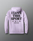Light purple hoodie with 'I Love This Sport' text on the back against a gray background