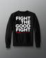 Black sweatshirt with 'Fight the Good Fight' text on a gray background